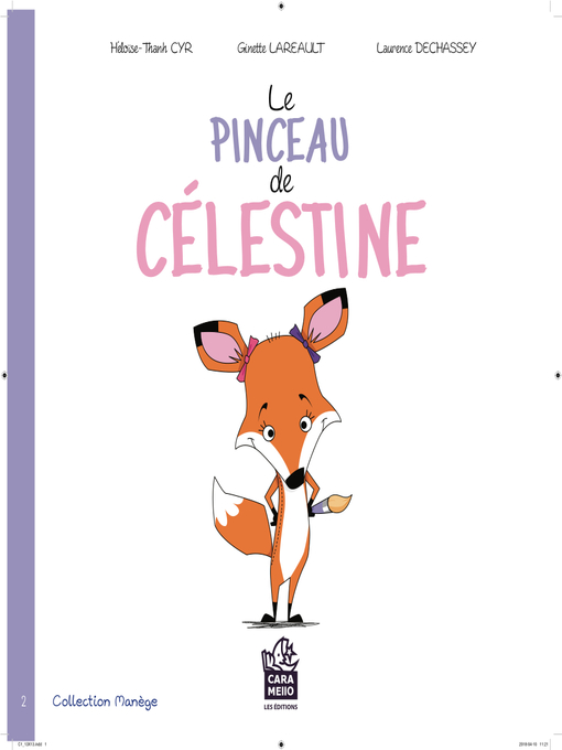 Title details for Le pinceau de Célestine by Héloïse-Thanh Cyr - Wait list